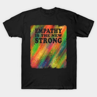 Empathy Is The New Strong Gifts For Sensitive People T-Shirt